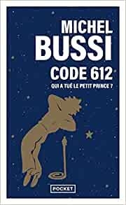 CODE 612 QUI A TUÉ LE PETIT PRINCE? | 9782266328210 | BUSSI, MICHEL