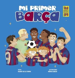 MI PRIMER BARÇA | 9788419466389 | DE LA TORRE, ALBERT / ALBESA, NÚRIA