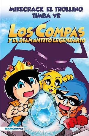 COMPAS 01. LOS COMPAS Y EL DIAMANTITO LEGENDARIO (EDICIÓN A COLOR) | 9788427050785 | MIKECRACK, EL TROLLINO Y TIMBA VK