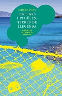 BALEARS I PITIÜSES: TERRES DE LLEGENDA | 9788498835892 | VALRIU LLINÀS, CATERINA