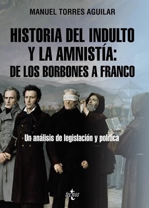 HISTORIA DEL INDULTO Y LA AMNISTÍA : DE LOS BORBONES A FRANCO | 9788430987306 | TORRES AGUILAR, MANUEL