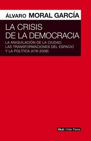 CRISIS DE LAS DEMOCRACIAS, LA | 9786078683871 | MORAL GARCIA, ALVARO
