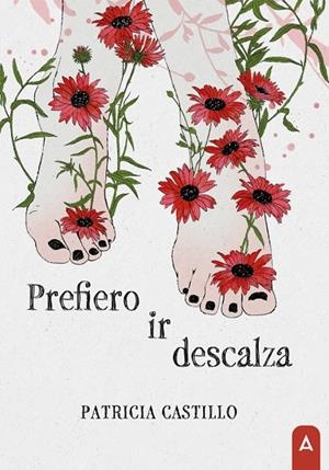 PREFIERO IR DESCALZA | 9788419603647 | CASTILLO, PATRICIA