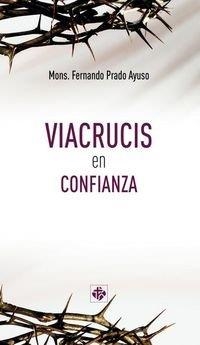 VIACRUCIS EN CONFIANZA | 9788479667764 | PRADO AYUSO, FERNANDO