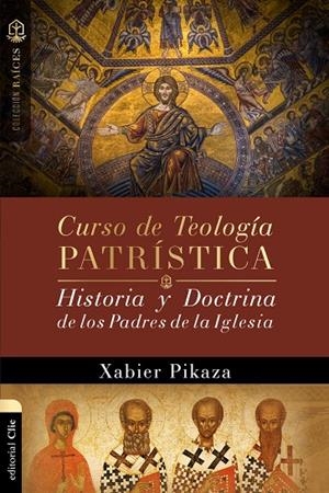 CURSO DE TEOLOGÍA PATRÍSTICA : HISTORIA Y DOCTRINA DE LOS PADRES DE LA IGLESIA | 9788419055293 | PICAZA, XABIER