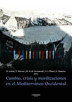 CAMBIO, CRISIS Y MOVILIZACIONES EN EL MEDITERRANEO OCCIDENTAL | 9788413694764 | AZAOLA PIAZZA, BARBARA / DESRUES, THIERRY / HERNANDO DE LARRAMENDI, MIGUEL / PLANET CONTRERAS, ANA I