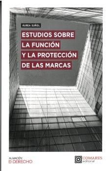 ESTUDIOS SOBRE LA FUNCION Y LA PROTECCION DE LAS MARCAS | 9788413694979 | SUÑOL, AUREA