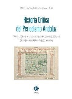 HISTORIA CRITICA DEL PERIODISMO ANDALUZ | 9788413694733 | GUTIERREZ JIMENEZ, MARIA EUGENIA