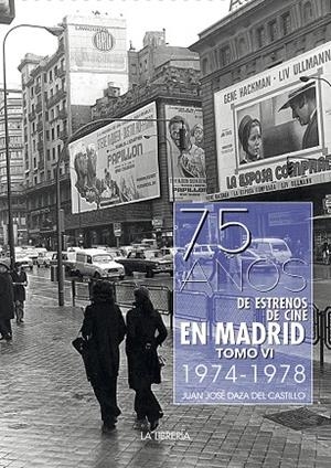 75 AÑOS DE ESTRENOS DE CINE EN MADRID. TOMO VI 1974 -1978 | 9788498734928 | DAZA DEL CASTILLO, JUAN JOSE