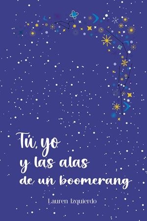 TÚ, YO Y LAS ALAS DE UN BOOMERANG | 9788412624496 | IZQUIERDO, LAUREN