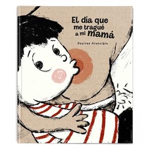 DÍA QUE ME TRAGUÉ A MI MAMÁ, EL | 9788412231250 | ARANCIBIA, DESIREE