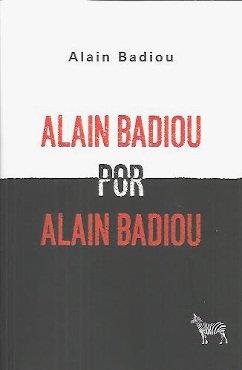 ALAIN BADIOU POR ALAIN BADIOU | 9789878956114 | BADIOU, ALAIN