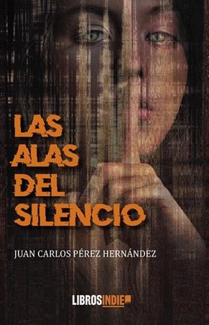 ALAS DEL SILENCIO, LAS | 9788419671141 | PÉREZ HERNÁNDEZ, JUAN CARLOS