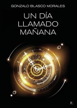 DÍA LLAMADO MAÑANA, UN | 9788419537447 | BLASCO MORALES, GONZALO