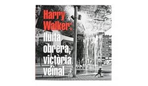HARRY WALKER : LLUITA OBRERA | 9788491562108