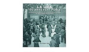 LIRA, LA. 150 ANYS FENT POBLE | 9788491563051 | VINYES I ROIG, PAU