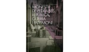 MONESTIR DE PEDRALBES. RÉPUBLICA, GUERRA I PATRIMONI | 9788498506303 | AIXALÀ I FÀBREGAS, CARME / RAMOS I RUIZ, JORDI