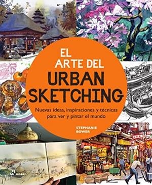 ARTE DEL URBAN SKETCHING, EL | 9788419220325 | BOWER, STEPHANIE