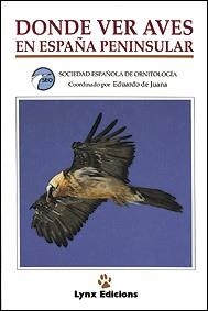 DONDE VER AVES ESPAÑA PENINSULAR | 9788487334139 | SOCIEDAD ESPAÑOLA DE ORNITOLOGÍA (SEO)/VARIOS AUTORES