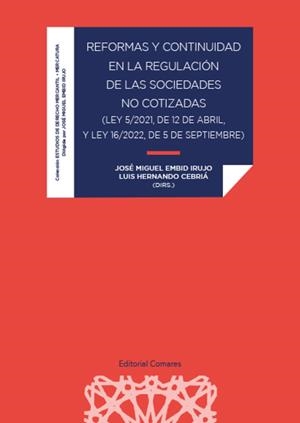 REFORMAS Y CONTINUIDAD EN LA REGULACIÓN DE LAS SOCIEDADES NO COTIZADAS | 9788413695020 | EMBID IRUJO, JOSE MIGUEL / HERNANDO CEBRIÁ, LUIS