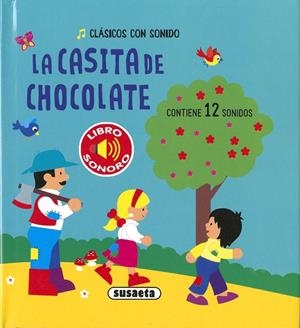 CASITA DE CHOCOLATE, LA (CLÁSICOS CON SONIDOS) | 9788467786460 | EDICIONES, SUSAETA
