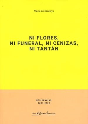 NI FLORES, NI FUNERAL, NI CENIZAS NI TANTÁN | 9788490414545 | GOIRICELAYA, MARIA