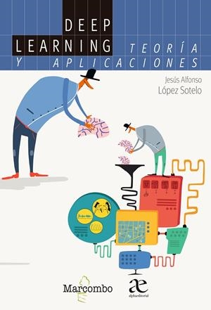 DEEP LEARNING TEORIA Y APLICACIONES | 9788426735836 | LOPEZ SOTELO, JESUS ALFONSO
