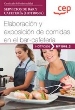 MANUAL ELABORACIÓN Y EXPOSICIÓN COMIDAS BAR-CAFETERIA | 9788419749154 | SASTRE MÉNDEZ, MARÍA
