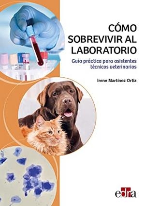 COMO SOBREVIVIR AL LABORATORIO GUIA PRACTICA PARA ASISTENTES TECNICOS | 9788419156099 | MARTÍNEZ ORTIZ, IRENE
