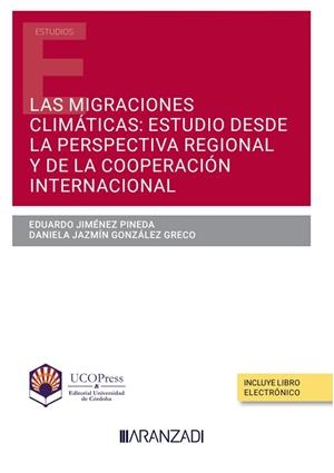 MIGRACIONES CLIMATICAS, LAS : ESTUDIO DESDE LA PERSPECTIVA REGIONAL Y DE LA COOPERACIÓN INTERNACIONAL | 9788411240741 | GONZÁLEZ GRECO, DANIELA JAZMÍN / JIMÉNEZ PINEDA, EDUARDO