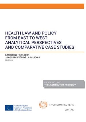 HEALTH LAW AND POLICY FROM EAST TO WEST : ANALYTICAL PERSPECTIVES AND COMPARATIVE CASE STUDIES | 9788413081373 | FIERLBECK, KATHERINE / CAYÓN DE LA CUEVAS, JOAQUÍN