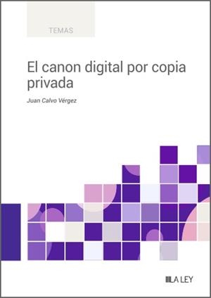 CANON DIGITAL POR COPIA PRIVADA, EL | 9788419446268 | CALVO VÉRGEZ, JUAN