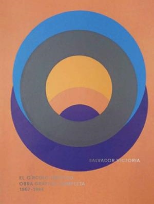 SALVADOR VICTORIA. EL CÍRCULO GRÁFICO. OBRA GRÁFICA COMPLETA (1967-1994) | 9788409480180 | DE LA TORRE VIDAL, ALFONSO