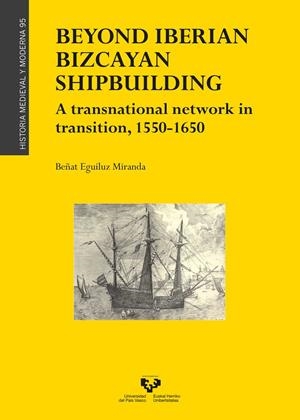BEYOND IBERIAN BIZCAYAN SHIPBUILDING | 9788413195148 | EGUÍLUZ MIRANDA, BEÑAT