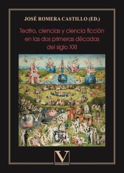 TEATRO, CIENCIAS Y CIENCIA FICCIÓN EN LAS DOS PRIMERAS DÉCADAS DEL SIGLO XXI | 9788413379340 | ROMERA, JOSÉ