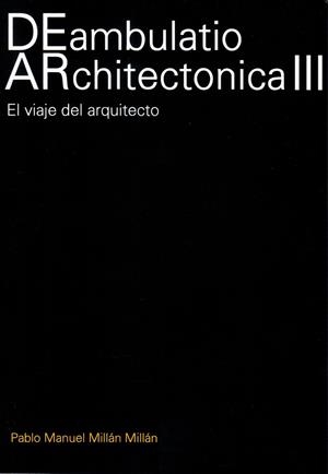 DEAMBULATIO ARCHITECTONICA III | 9781643607146 | MILLÁN MILLÁN, PABLO MANUEL