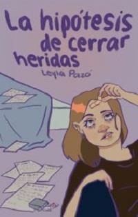 HIPÓTESIS DE CERRAR HERIDAS, LA | 9788419385789 | FERNÁNDEZ PAZÓ, LEYLA