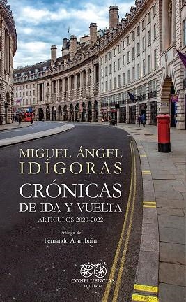 CRÓNICAS DE IDA Y VUELTA | 9788412678079 | IDIGORAS, MIGUEL ÁNGEL