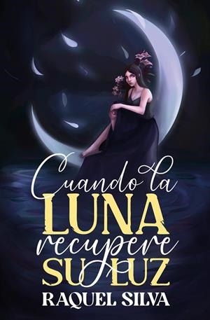 CUANDO LA LUNA RECUPERE SU LUZ | 9788419147400 | SILVA, RAQUEL
