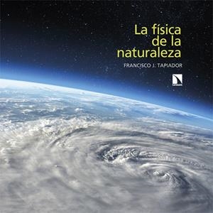 FÍSICA DE LA NATURALEZA, LA | 9788413526065 | TAPIADOR, FRANCISCO J.