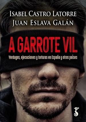 A GARROTE VIL | 9788419018243 | CASTRO LATORRE, ISABEL