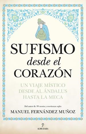 SUFISMO DESDE EL CORAZÓN | 9788411313766 | FERNÁNDEZ MUÑOZ, MANUEL