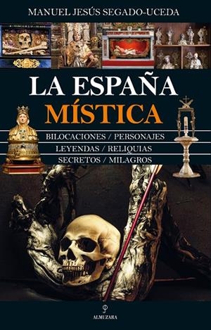 ESPAÑA MÍSTICA, LA | 9788411313544 | SEGADO-UCEDA, MANUEL JESÚS