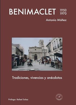 BENIMACLET, TRADICIONES, VIVENCIAS Y ANÉCDOTAS (1950-1970) | 9788412526448 | MÁÑEZ BAYONA, ANTONIO