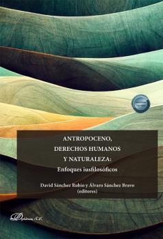 ANTROPOCENO, DERECHOS HUMANOS Y NATURALEZA : ENFOQUES IUSFILOSOFICOS | 9788411229074 | SÁNCHEZ RUBIO, DAVID