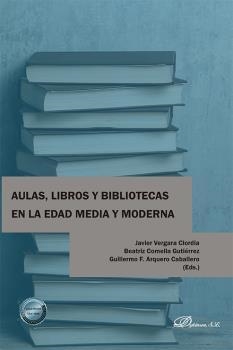 AULAS, LIBROS Y BIBLIOTECAS EN LA EDAD MEDIA Y MODERNA | 9788411229449 | VERGARA CIORDIA, JAVIER