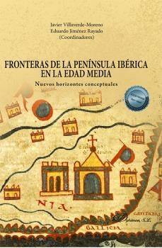 FRONTERAS DE LA PENÍNSULA IBÉRICA EN LA EDAD MEDIA | 9788411226653 | VILLAVERDE-MORENO, JAVIER