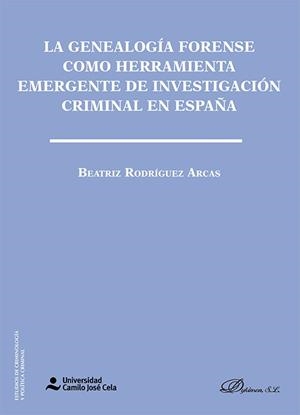 GENEALOGÍA FORENSE COMO HERRAMIENTA EMERGENTE DE INVESTIGACIÓN CIRMINAL EN ESPAÑA, LA | 9788411225700 | RODRIGUEZ ARCAS, BEATRIZ