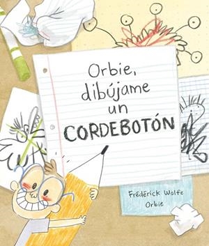 ORBIE, DIBÚJAME UN CORDEBOTÓN  | 9788412574371 | WOLFE, FREDERICK