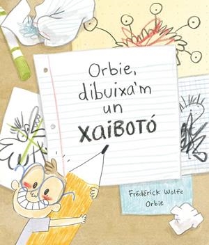 ORBIE, DIBUIXA'M UN XAIBOTÓ  | 9788412574364 | WOLFE, FREDERICK